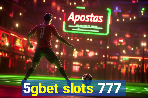 5gbet slots 777